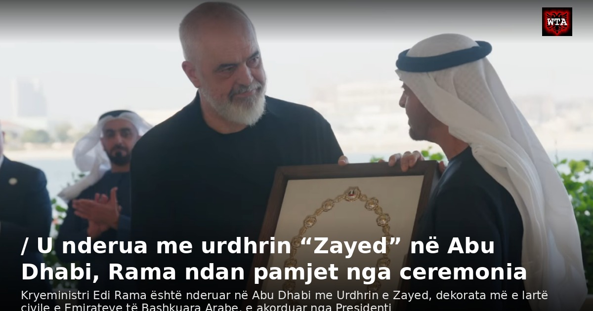 / U nderua me urdhrin “Zayed” në Abu Dhabi, Rama ndan pamjet nga ceremonia