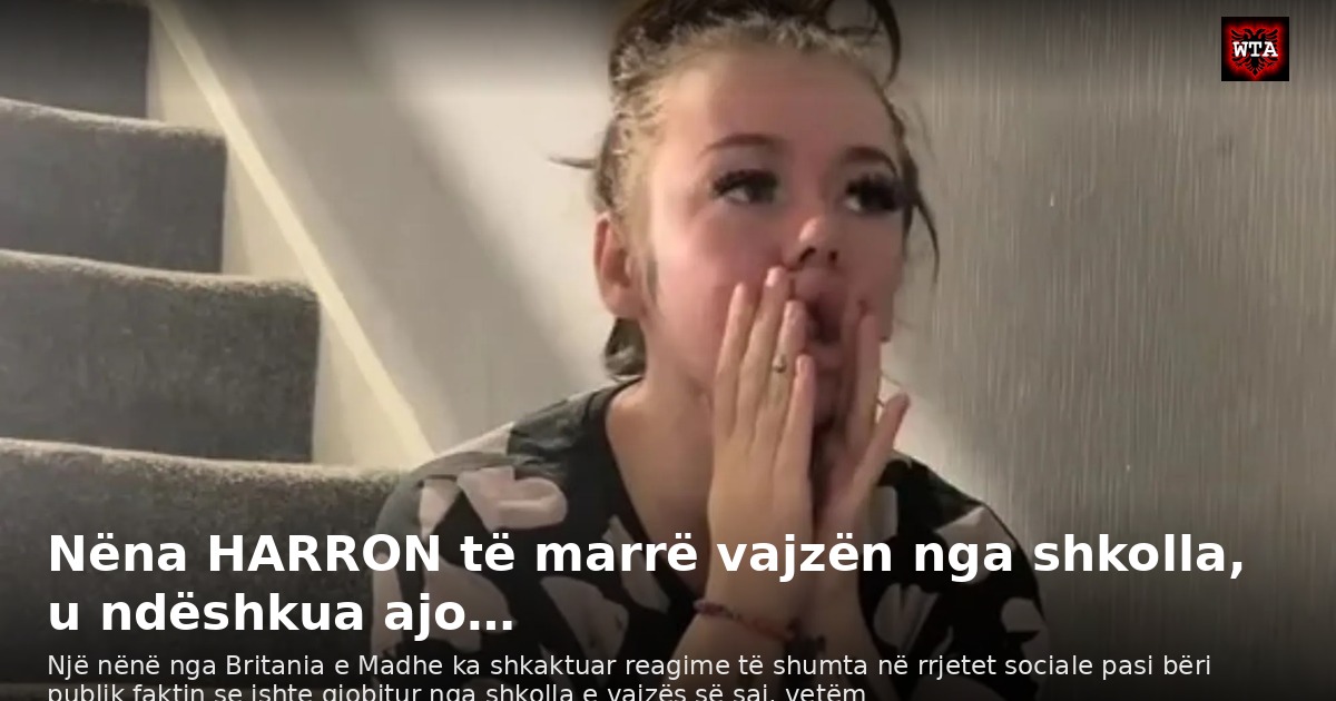 Nëna HARRON të marrë vajzën nga shkolla, u ndëshkua ajo…