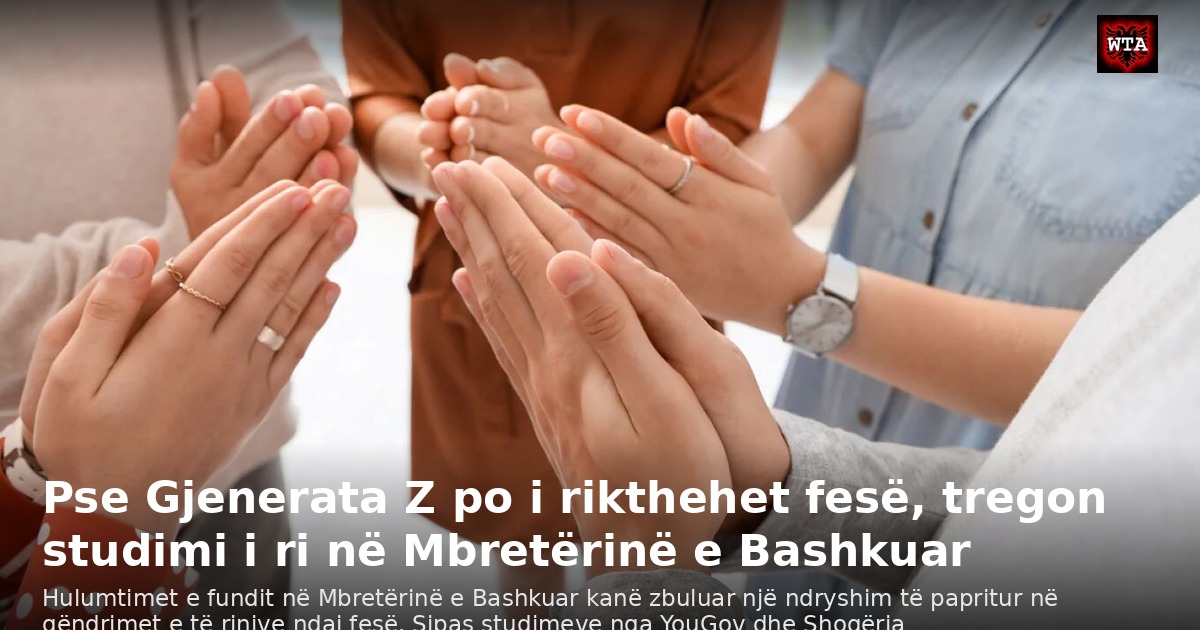 Pse Gjenerata Z po i rikthehet fesë, tregon studimi i ri në Mbretërinë e Bashkuar