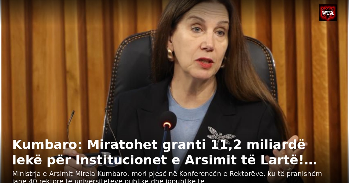 Kumbaro: Miratohet granti 11,2 miliardë lekë për Institucionet e Arsimit të Lartë!…