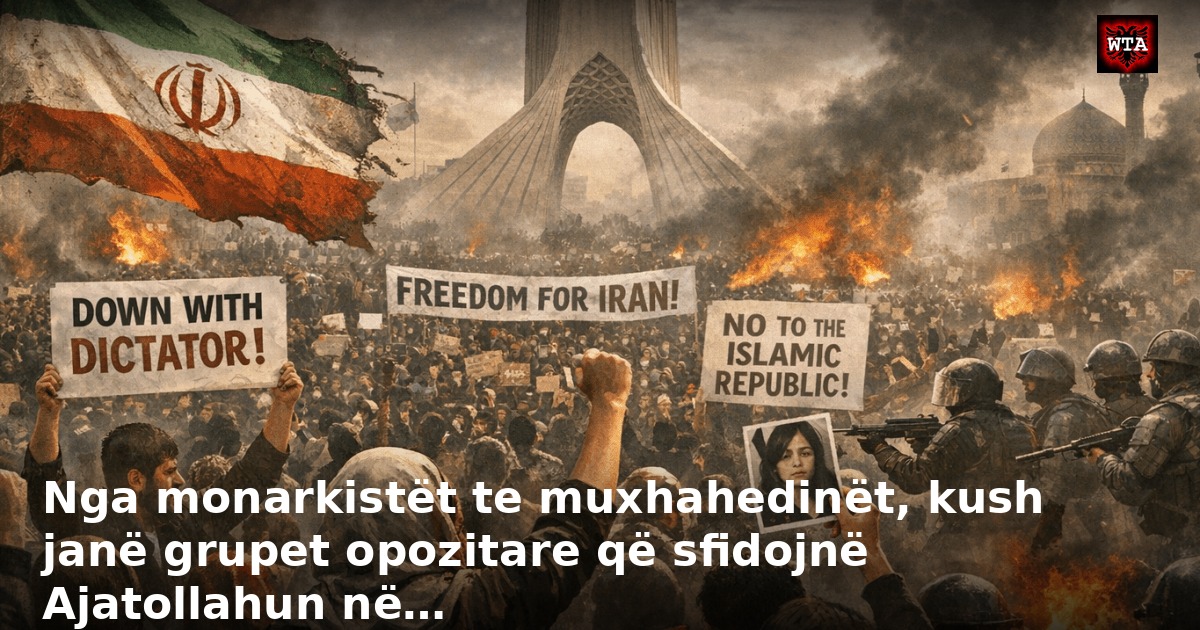 Nga monarkistët te muxhahedinët, kush janë grupet opozitare që sfidojnë Ajatollahun në…
