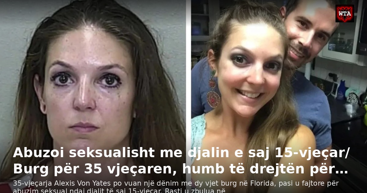 Abuzoi seksualisht me djalin e saj 15-vjeçar/ Burg për 35 vjeçaren, humb të drejtën për…
