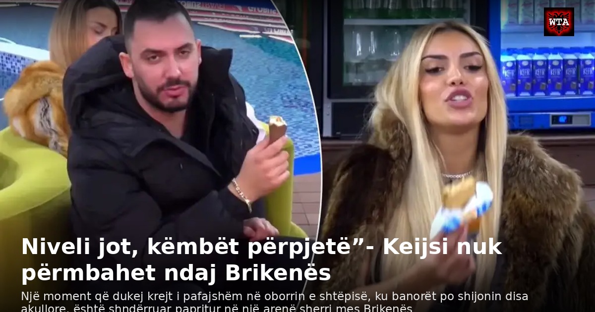 Niveli jot, këmbët përpjetë”- Keijsi nuk përmbahet ndaj Brikenës