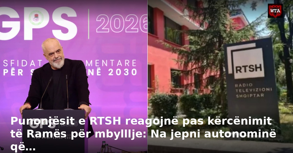 Punonjësit e RTSH reagojnë pas kërcënimit të Ramës për mbylllje: Na jepni autonominë që…