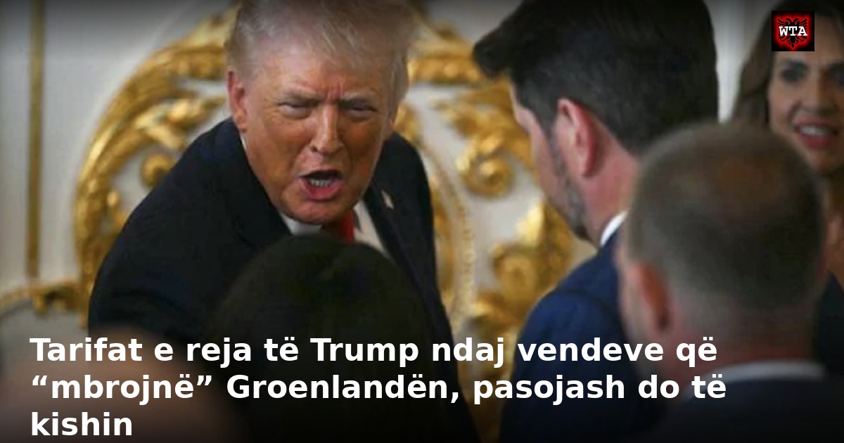 Tarifat e reja të Trump ndaj vendeve që “mbrojnë” Groenlandën, pasojash do të kishin