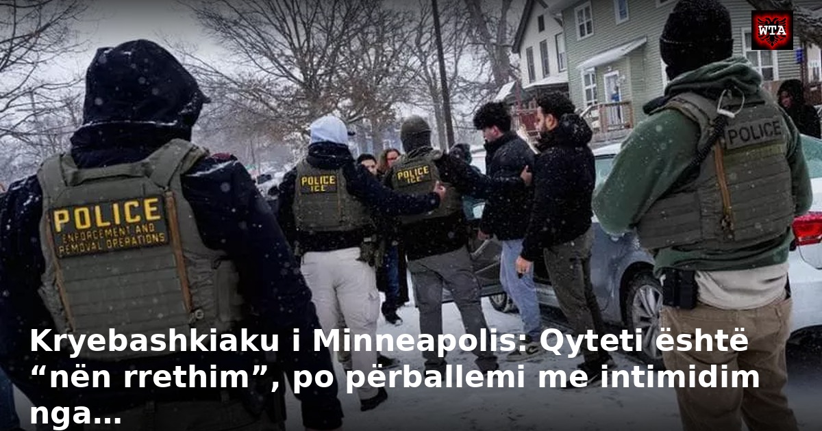 Kryebashkiaku i Minneapolis: Qyteti është “nën rrethim”, po përballemi me intimidim nga…