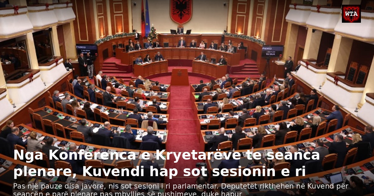 Nga Konferenca e Kryetarëve te seanca plenare, Kuvendi hap sot sesionin e ri