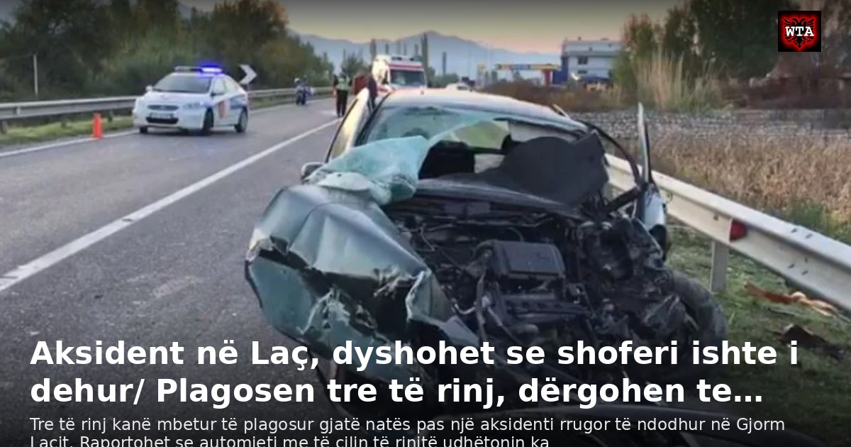 Aksident në Laç, dyshohet se shoferi ishte i dehur/ Plagosen tre të rinj, dërgohen te…