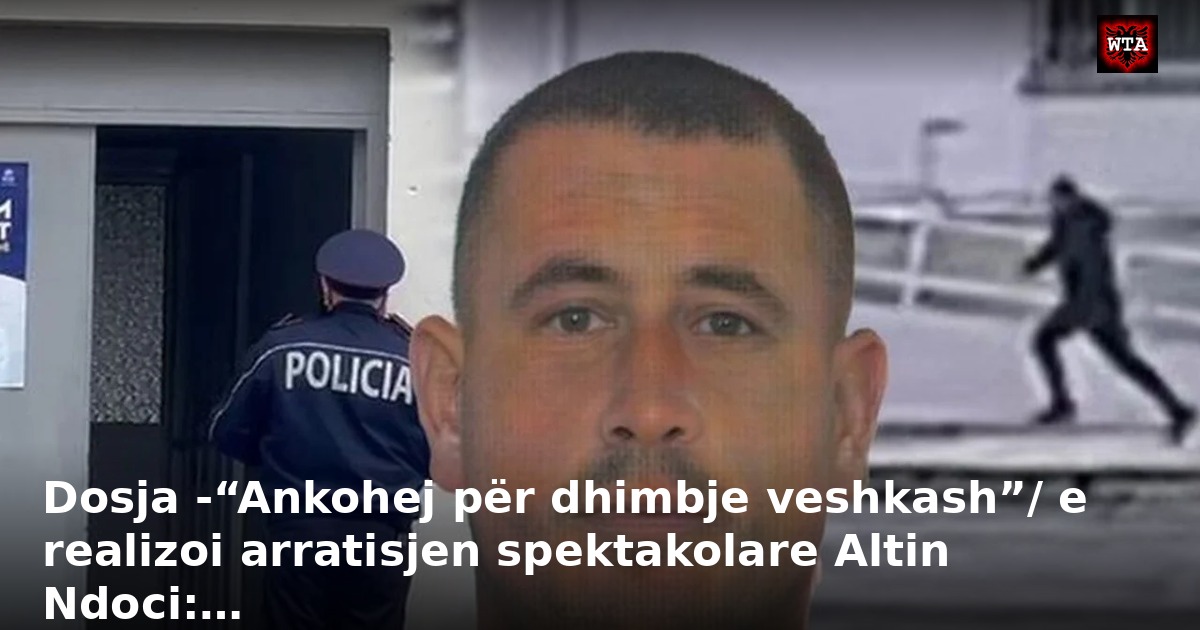 Dosja -“Ankohej për dhimbje veshkash”/ e realizoi arratisjen spektakolare Altin Ndoci:…