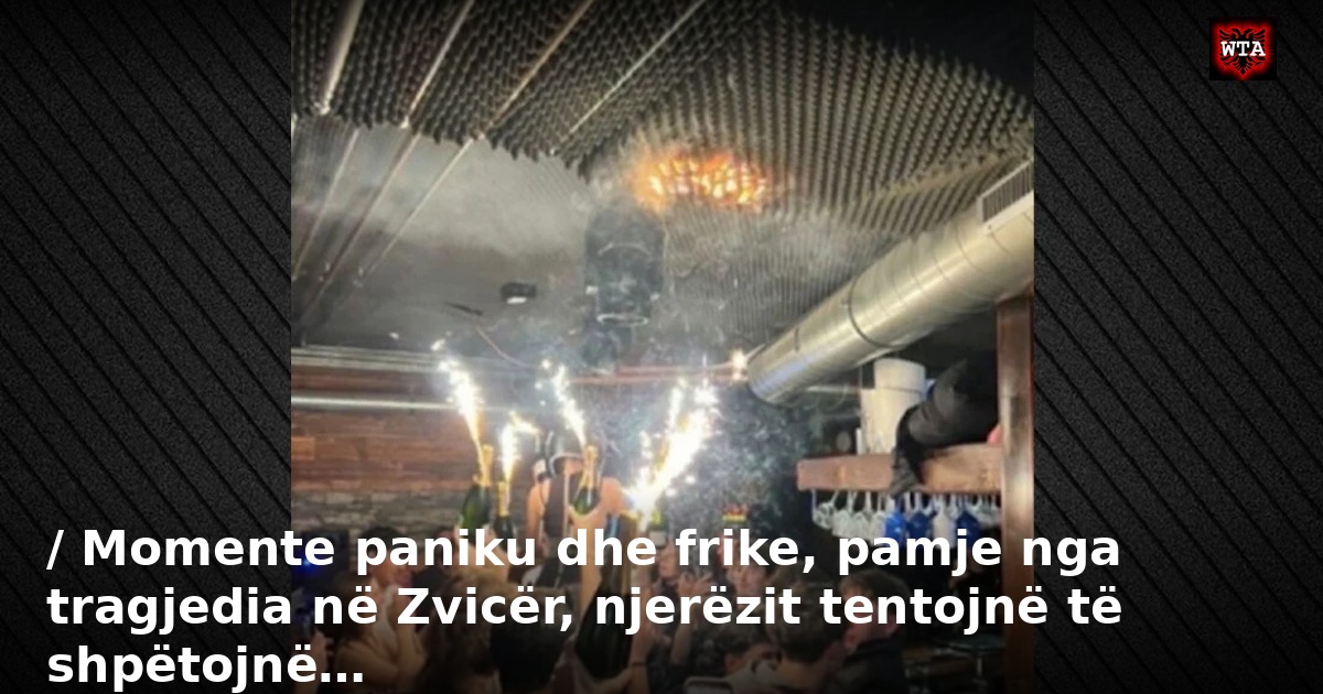 / Momente paniku dhe frike, pamje nga tragjedia në Zvicër, njerëzit tentojnë të shpëtojnë…