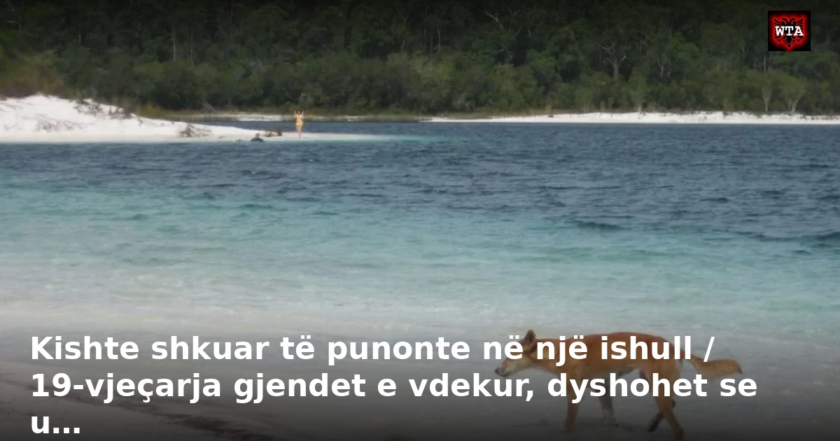 Kishte shkuar të punonte në një ishull / 19-vjeçarja gjendet e vdekur, dyshohet se u…