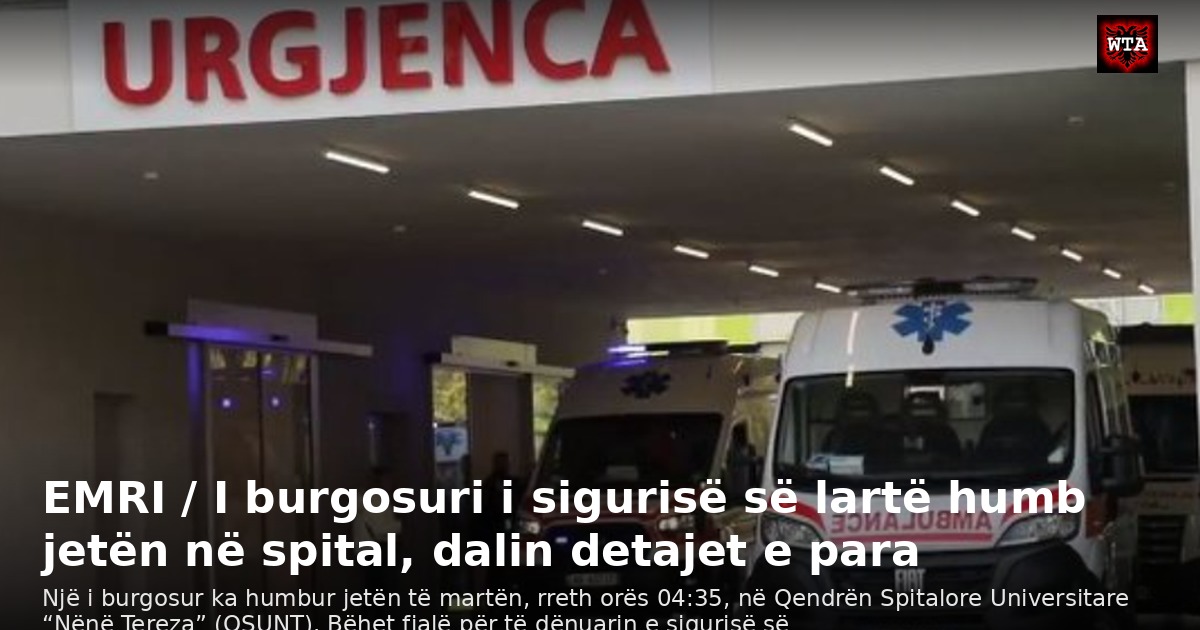 EMRI / I burgosuri i sigurisë së lartë humb jetën në spital, dalin detajet e para