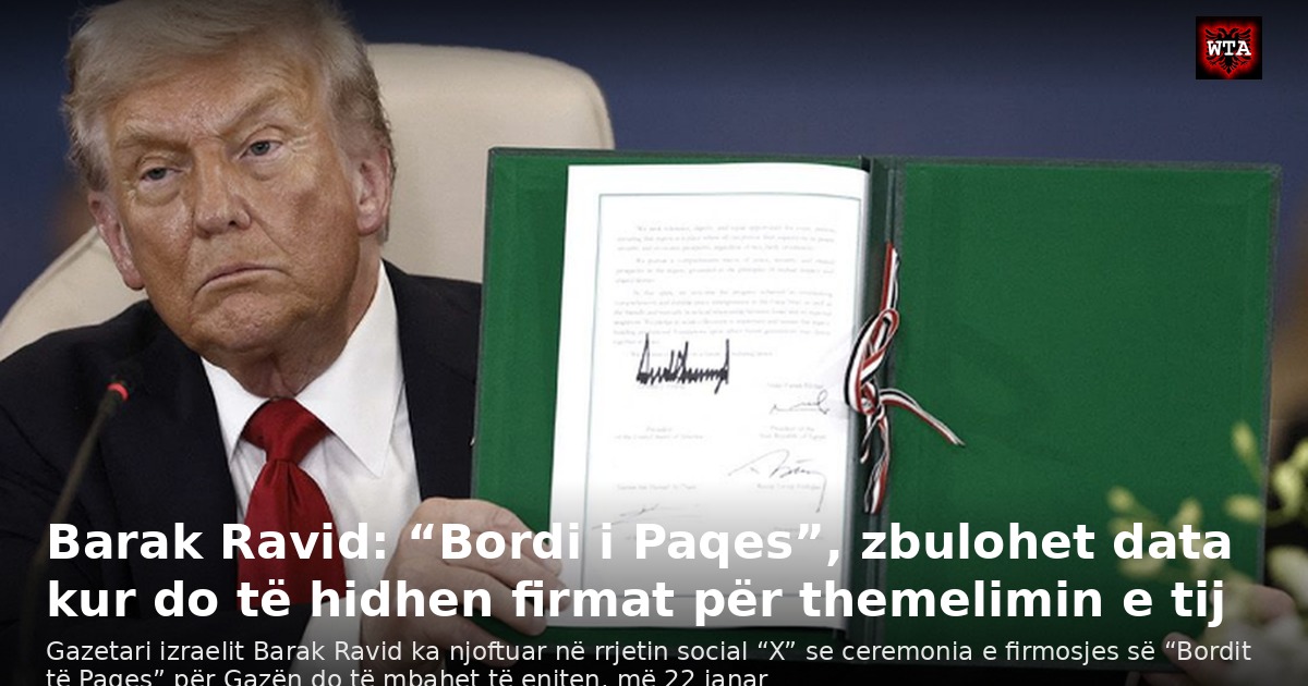 Barak Ravid: “Bordi i Paqes”, zbulohet data kur do të hidhen firmat për themelimin e tij