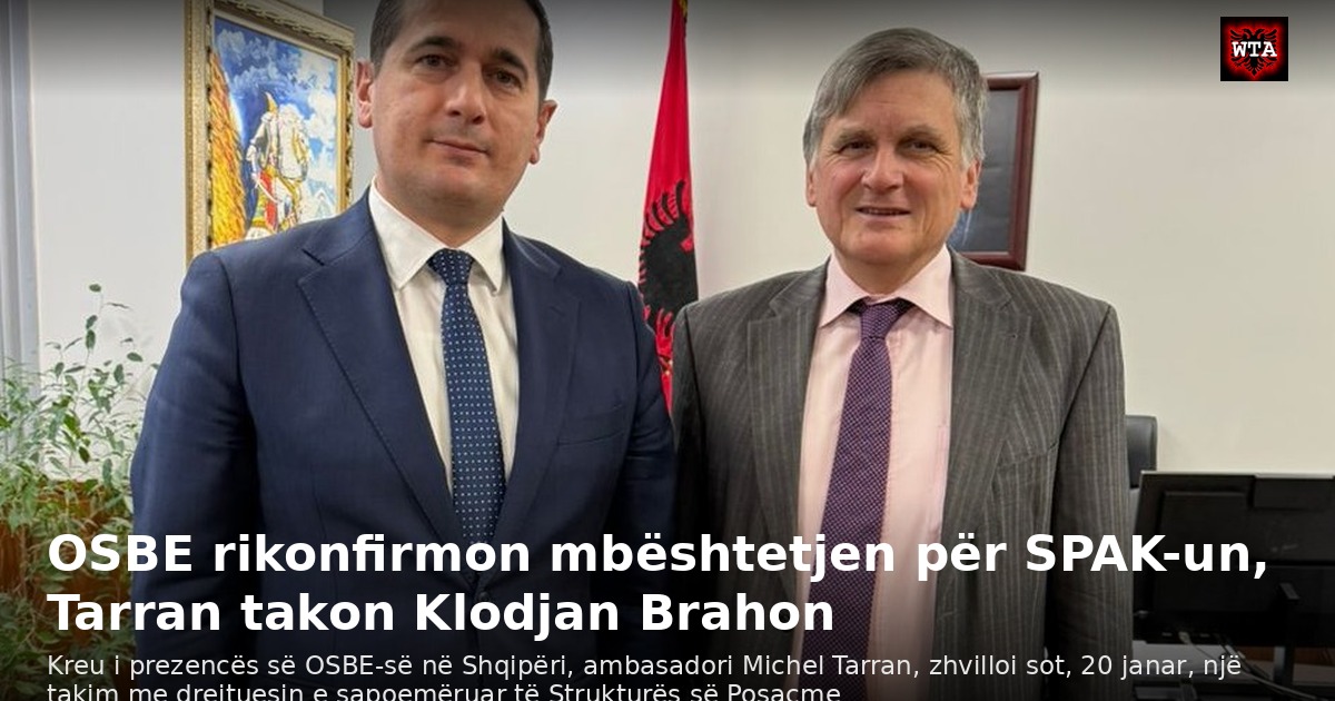 OSBE rikonfirmon mbështetjen për SPAK-un, Tarran takon Klodjan Brahon