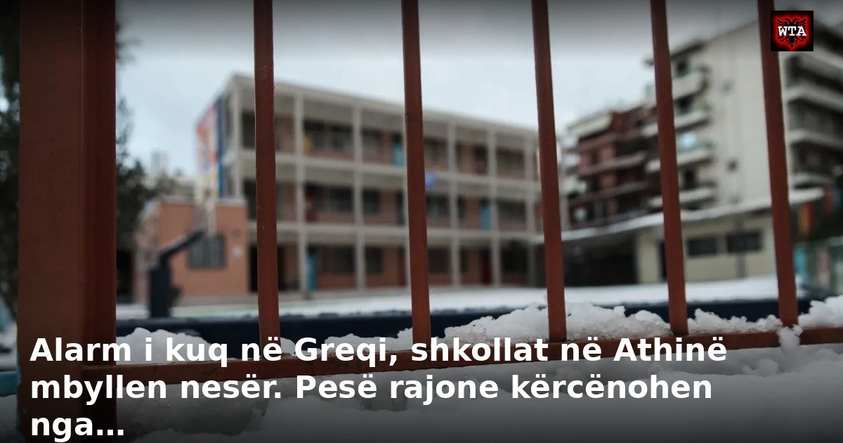 Alarm i kuq në Greqi, shkollat në Athinë mbyllen nesër. Pesë rajone kërcënohen nga…