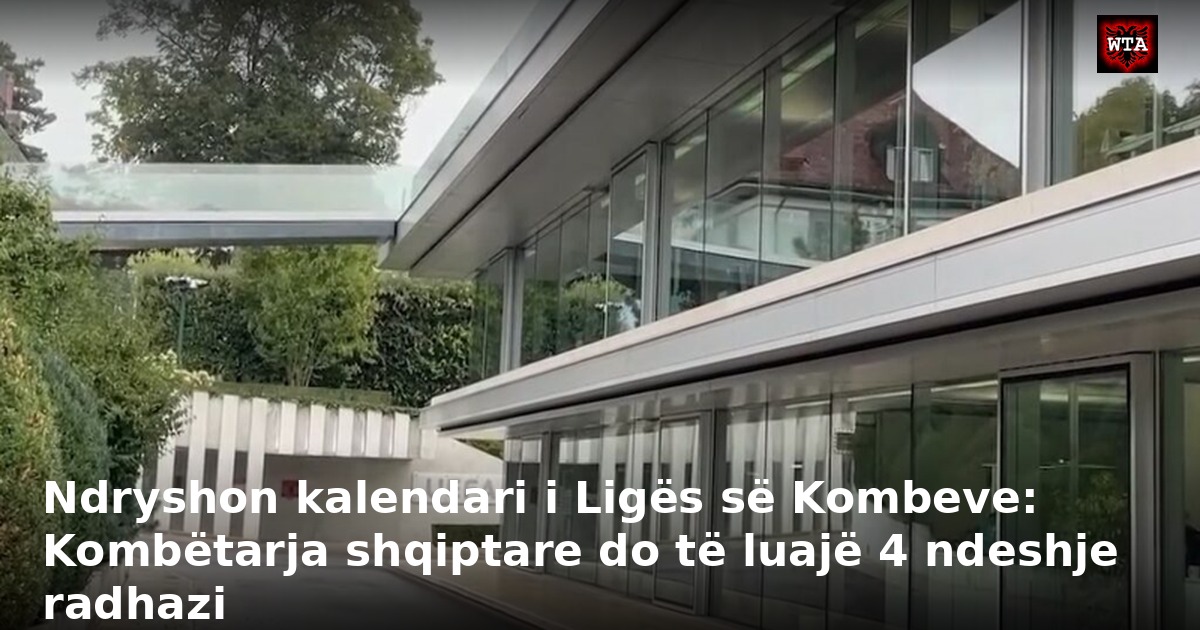 Ndryshon kalendari i Ligës së Kombeve: Kombëtarja shqiptare do të luajë 4 ndeshje radhazi