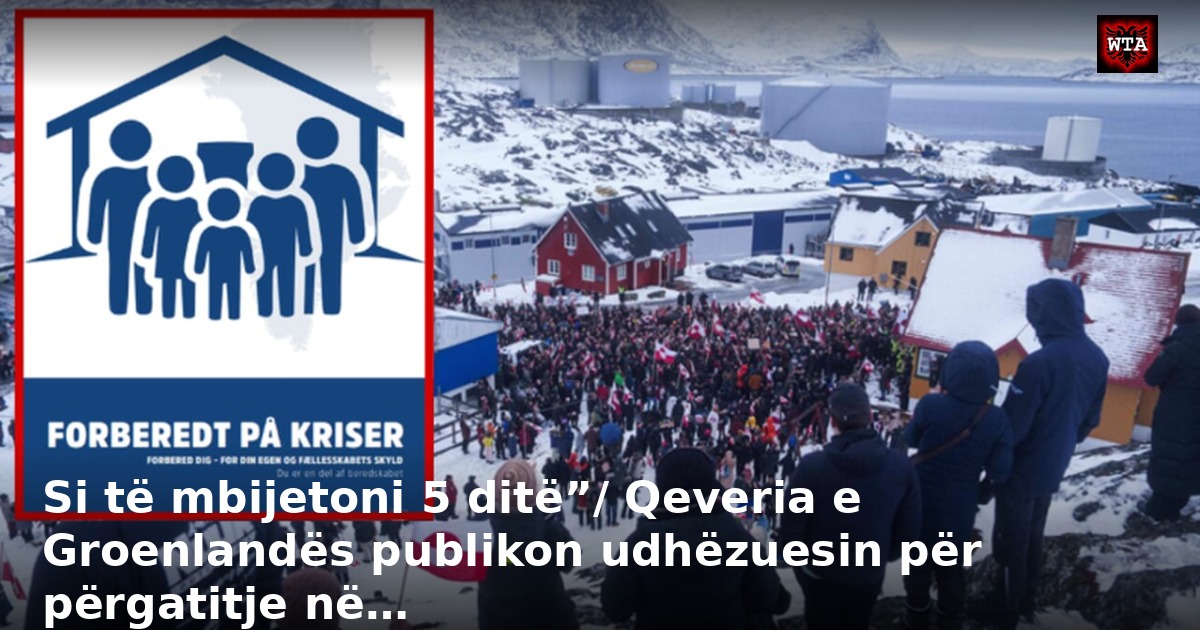 Si të mbijetoni 5 ditë”/ Qeveria e Groenlandës publikon udhëzuesin për përgatitje në…