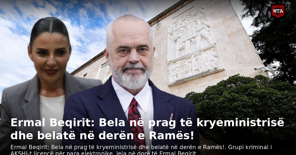 Ermal Beqirit: Bela në prag të kryeministrisë dhe belatë në derën e Ramës!