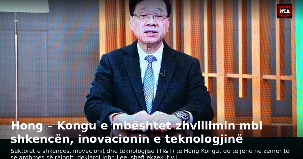 Hong – Kongu e mbështet zhvillimin mbi shkencën, inovacionin e teknologjinë