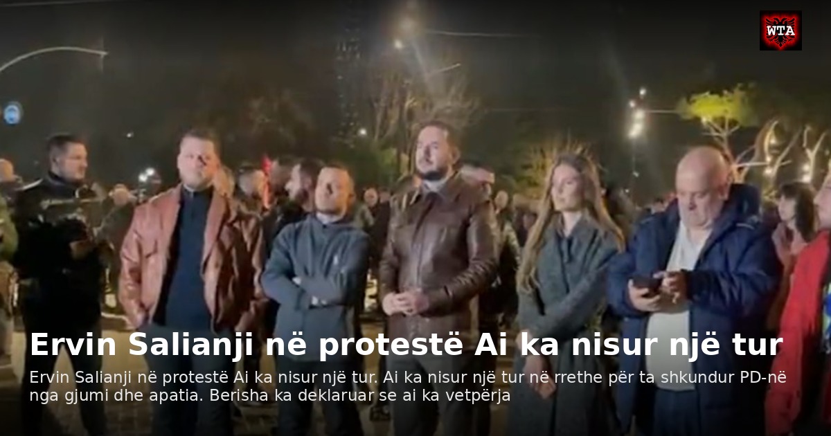Ervin Salianji në protestë Ai ka nisur një tur