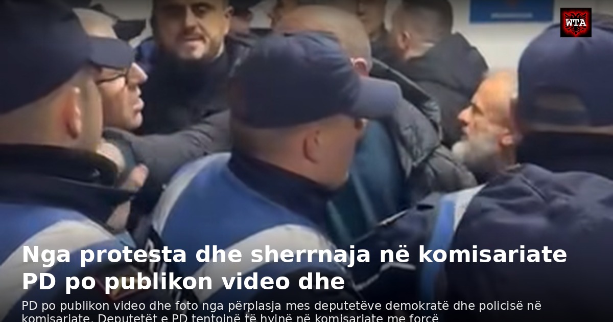 Nga protesta dhe sherrnaja në komisariate PD po publikon video dhe