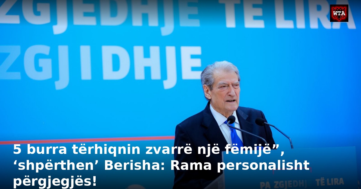 5 burra tërhiqnin zvarrë një fëmijë”, ‘shpërthen’ Berisha: Rama personalisht përgjegjës!