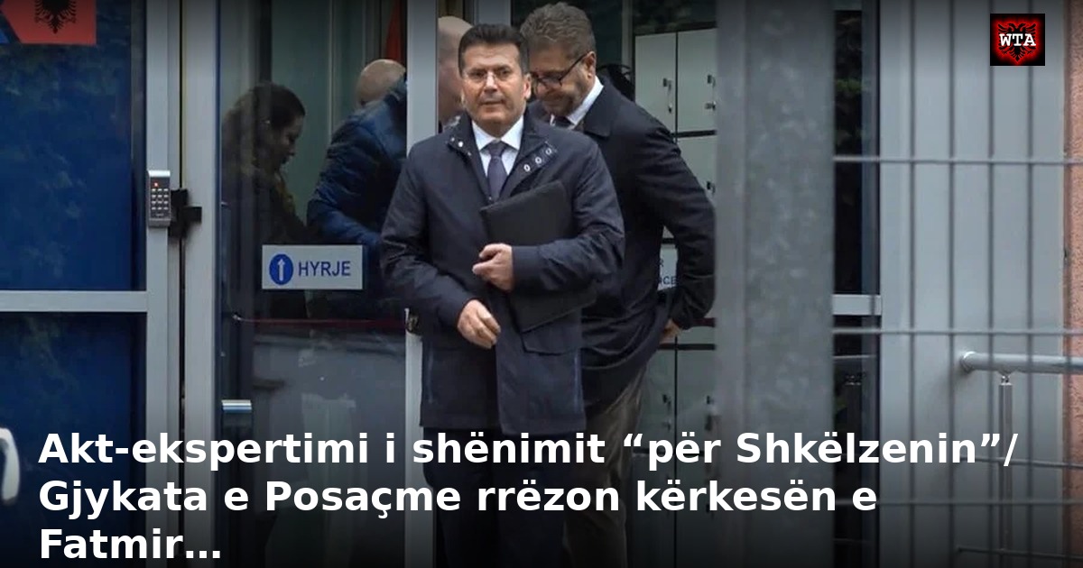 Akt-ekspertimi i shënimit “për Shkëlzenin”/ Gjykata e Posaçme rrëzon kërkesën e Fatmir…