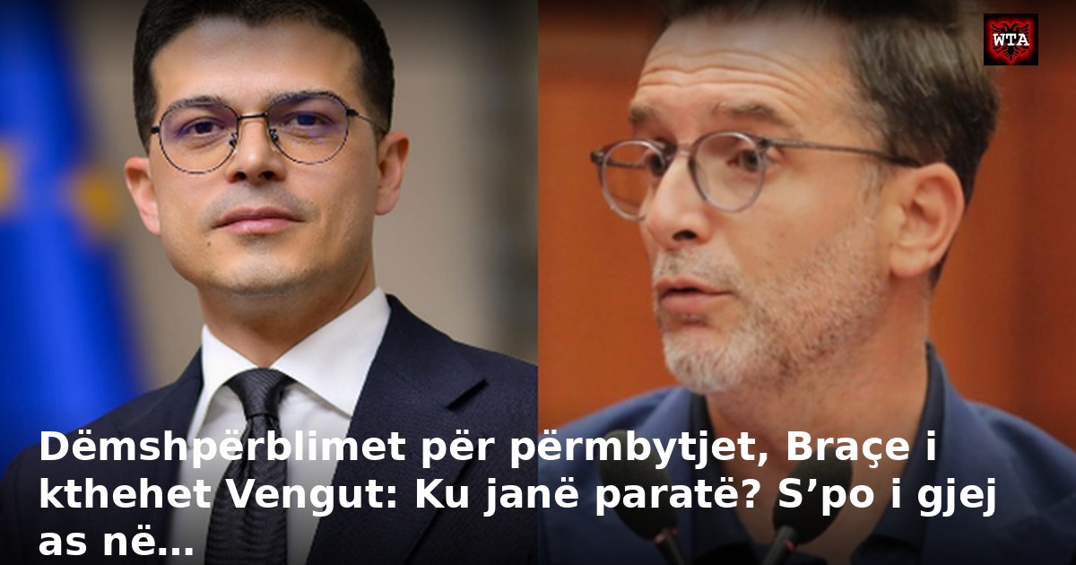 Dëmshpërblimet për përmbytjet, Braçe i kthehet Vengut: Ku janë paratë? S’po i gjej as në…