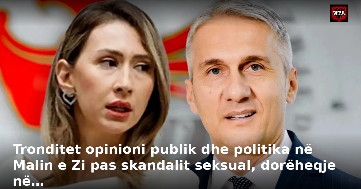 Tronditet opinioni publik dhe politika në Malin e Zi pas skandalit seksual, dorëheqje në…
