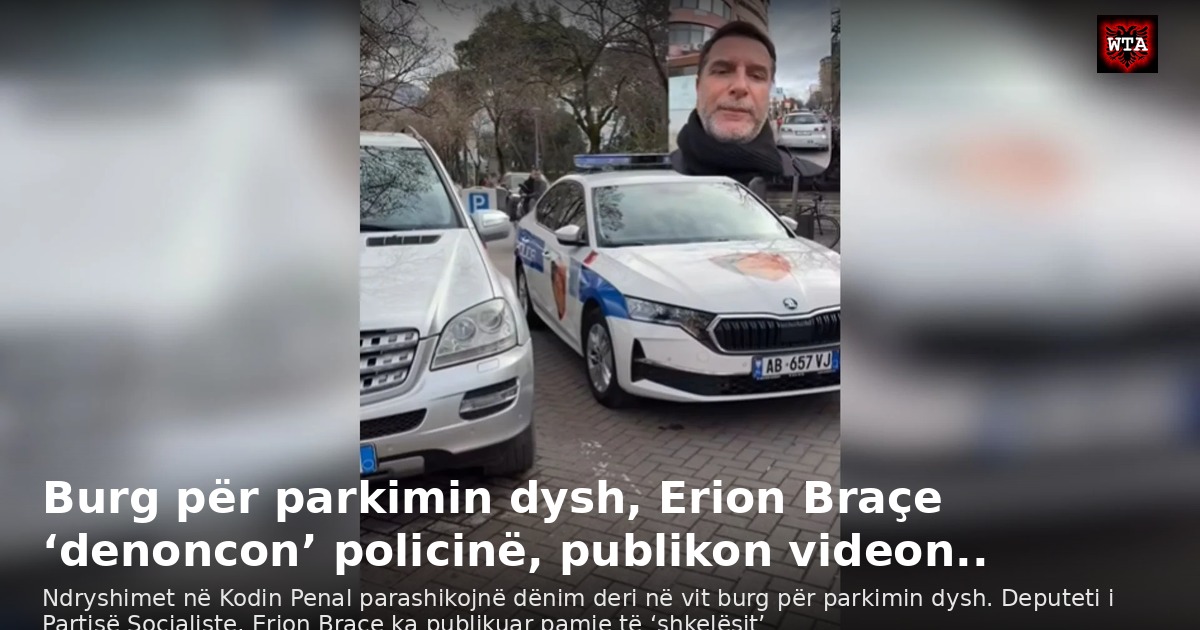 Burg për parkimin dysh, Erion Braçe ‘denoncon’ policinë, publikon videon..