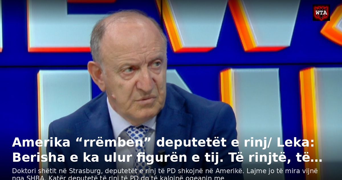 Amerika “rrëmben” deputetët e rinj/ Leka: Berisha e ka ulur figurën e tij. Të rinjtë, të…