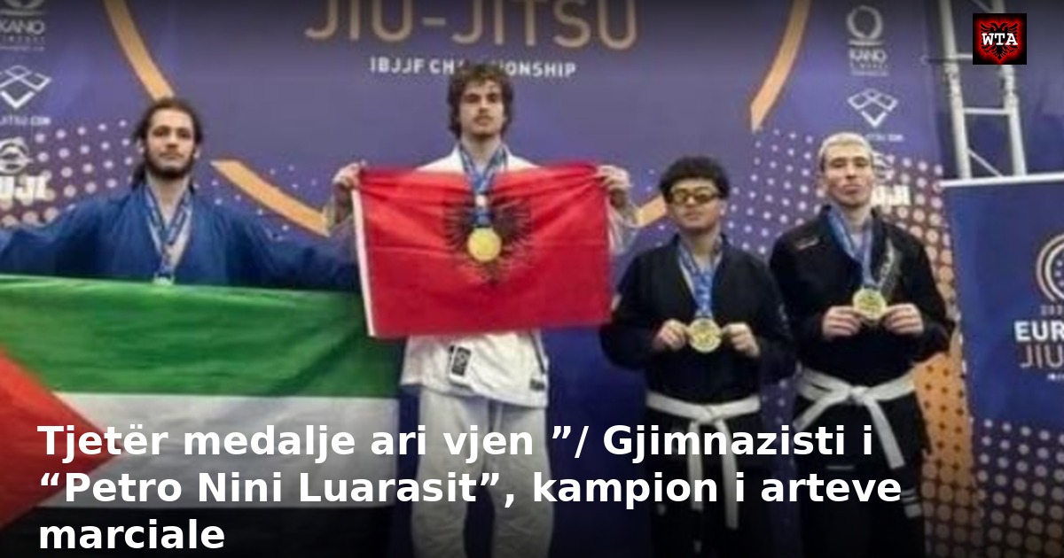 Tjetër medalje ari vjen ”/ Gjimnazisti i “Petro Nini Luarasit”, kampion i arteve marciale