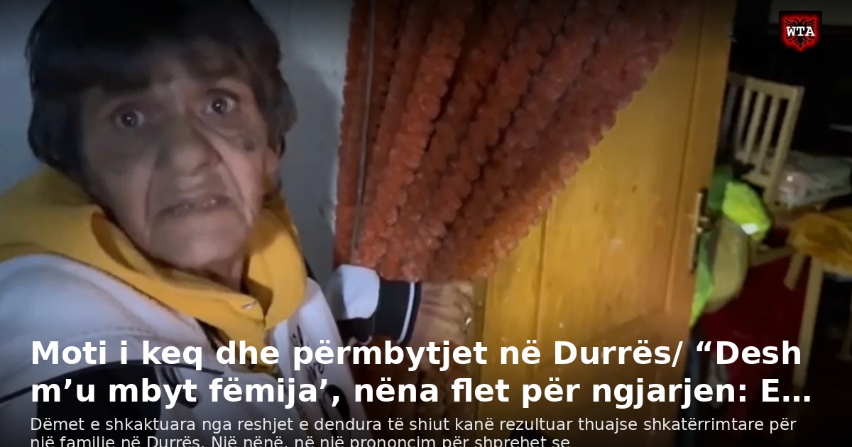 Moti i keq dhe përmbytjet në Durrës/ “Desh m’u mbyt fëmija’, nëna flet për ngjarjen: E…
