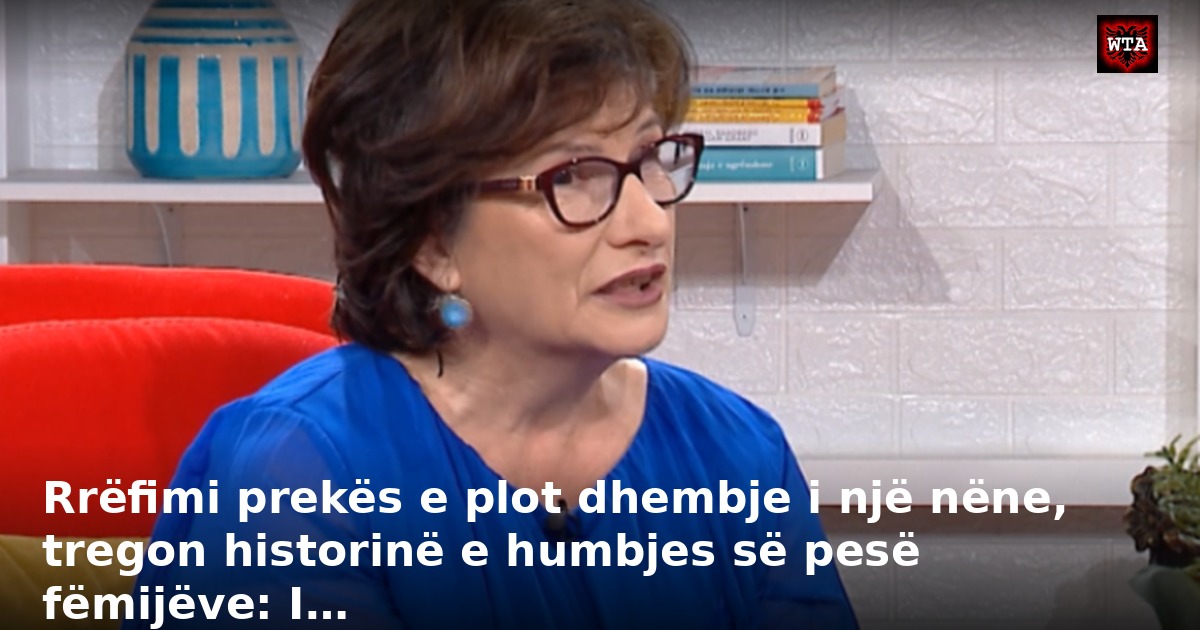 Rrëfimi prekës e plot dhembje i një nëne, tregon historinë e humbjes së pesë fëmijëve: I…