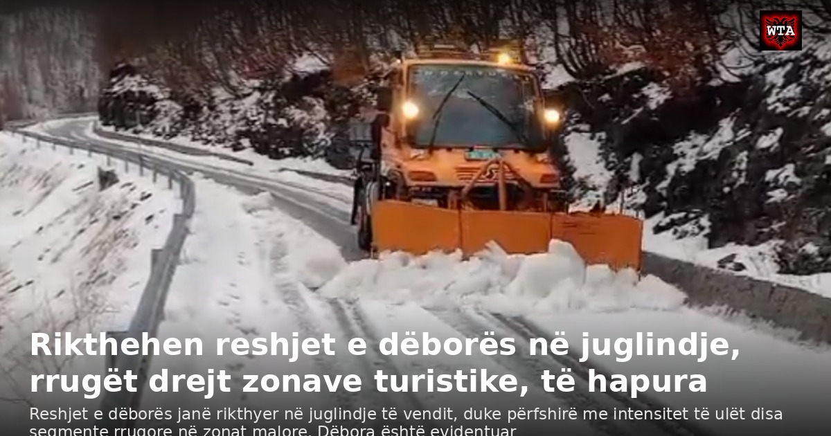 Rikthehen reshjet e dëborës në juglindje, rrugët drejt zonave turistike, të hapura
