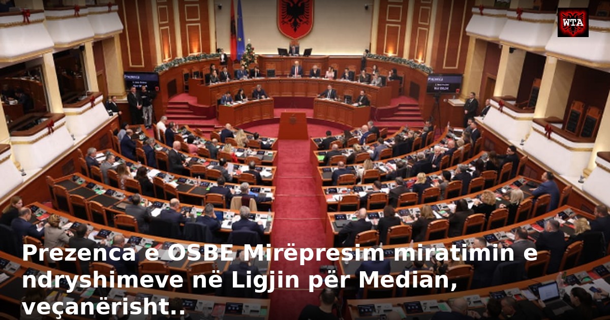 Prezenca e OSBE Mirëpresim miratimin e ndryshimeve në Ligjin për Median, veçanërisht..