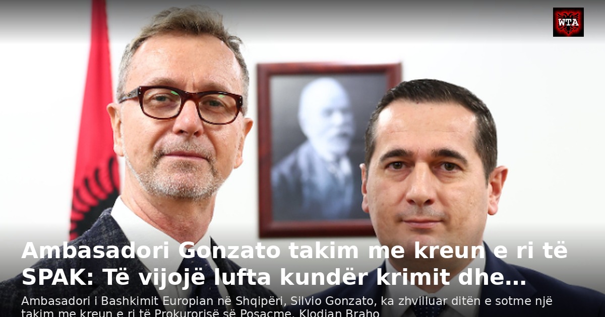 Ambasadori Gonzato takim me kreun e ri të SPAK: Të vijojë lufta kundër krimit dhe…