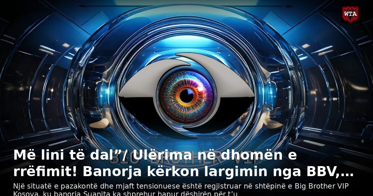 Më lini të dal”/ Ulërima në dhomën e rrëfimit! Banorja kërkon largimin nga BBV,…