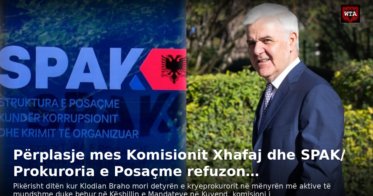 Përplasje mes Komisionit Xhafaj dhe SPAK/ Prokuroria e Posaçme refuzon…