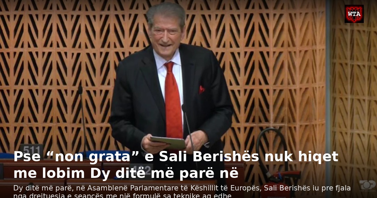 Pse “non grata” e Sali Berishës nuk hiqet me lobim Dy ditë më parë në