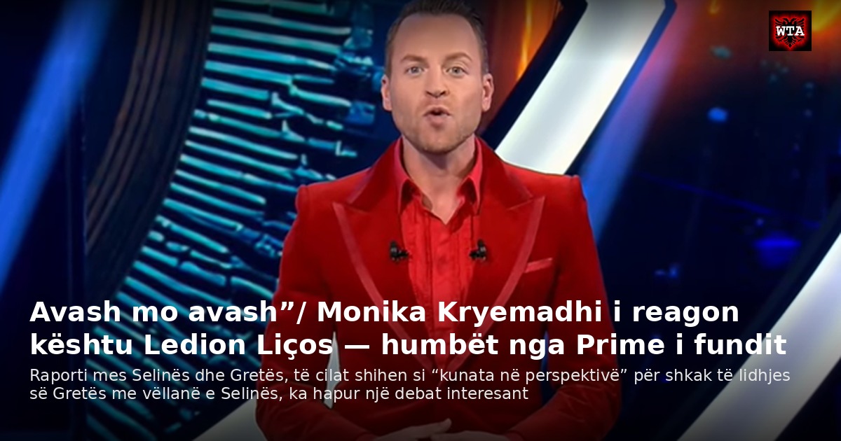 Avash mo avash”/ Monika Kryemadhi i reagon kështu Ledion Liços — humbët nga Prime i fundit