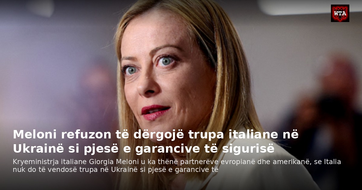 Meloni refuzon të dërgojë trupa italiane në Ukrainë si pjesë e garancive të sigurisë