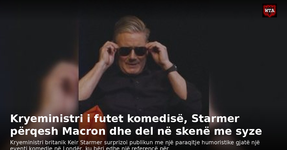Kryeministri i futet komedisë, Starmer përqesh Macron dhe del në skenë me syze