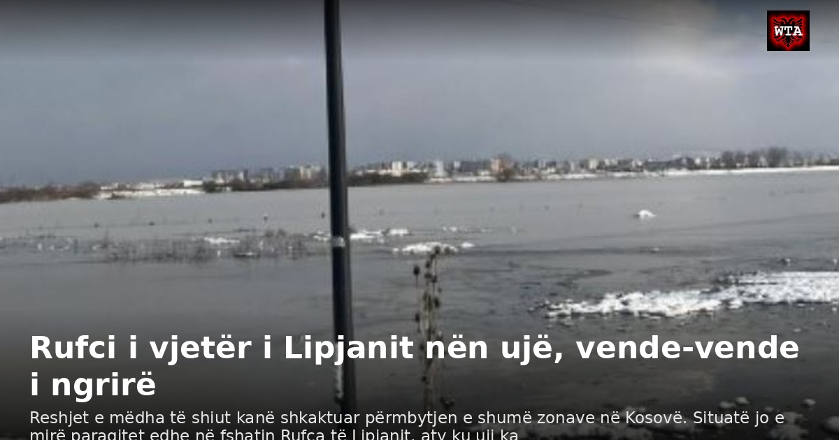 Rufci i vjetër i Lipjanit nën ujë, vende-vende i ngrirë