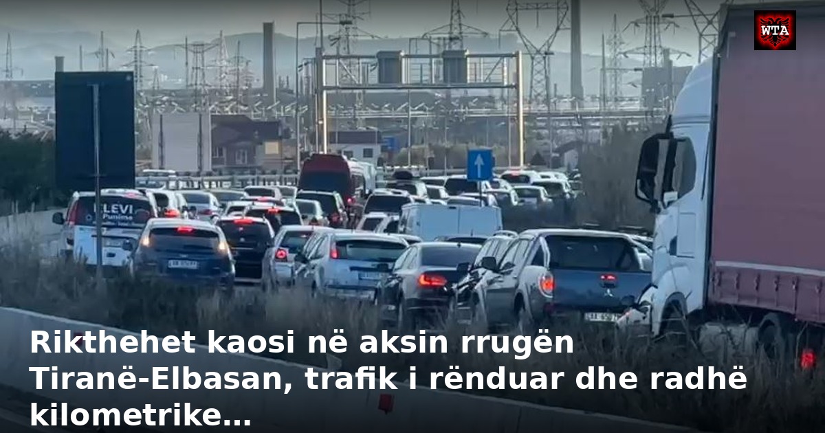 Rikthehet kaosi në aksin rrugën Tiranë-Elbasan, trafik i rënduar dhe radhë kilometrike…