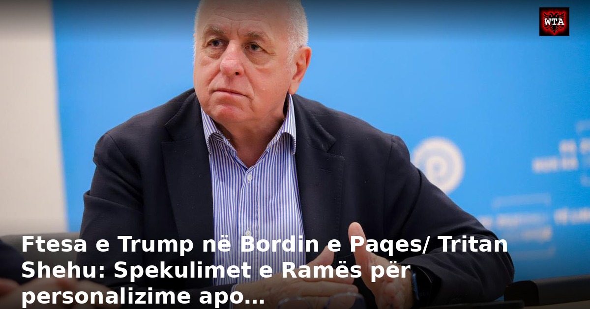 Ftesa e Trump në Bordin e Paqes/ Tritan Shehu: Spekulimet e Ramës për personalizime apo…