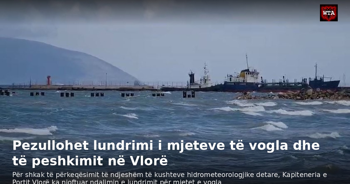 Pezullohet lundrimi i mjeteve të vogla dhe të peshkimit në Vlorë