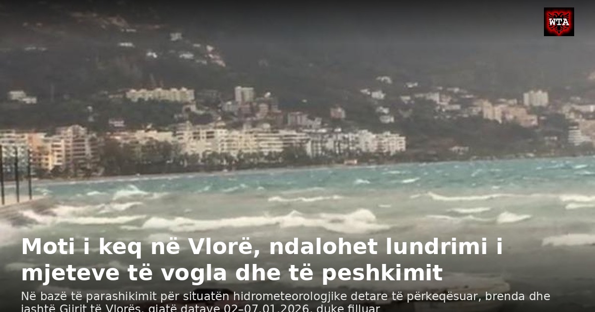 Moti i keq në Vlorë, ndalohet lundrimi i mjeteve të vogla dhe të peshkimit