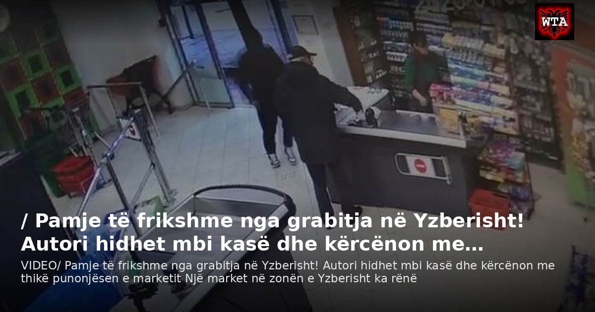 / Pamje të frikshme nga grabitja në Yzberisht! Autori hidhet mbi kasë dhe kërcënon me…