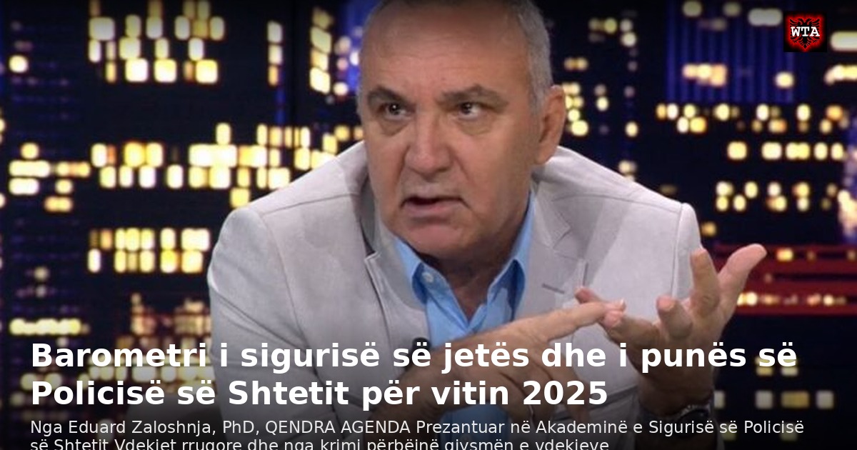 Barometri i sigurisë së jetës dhe i punës së Policisë së Shtetit për vitin 2025